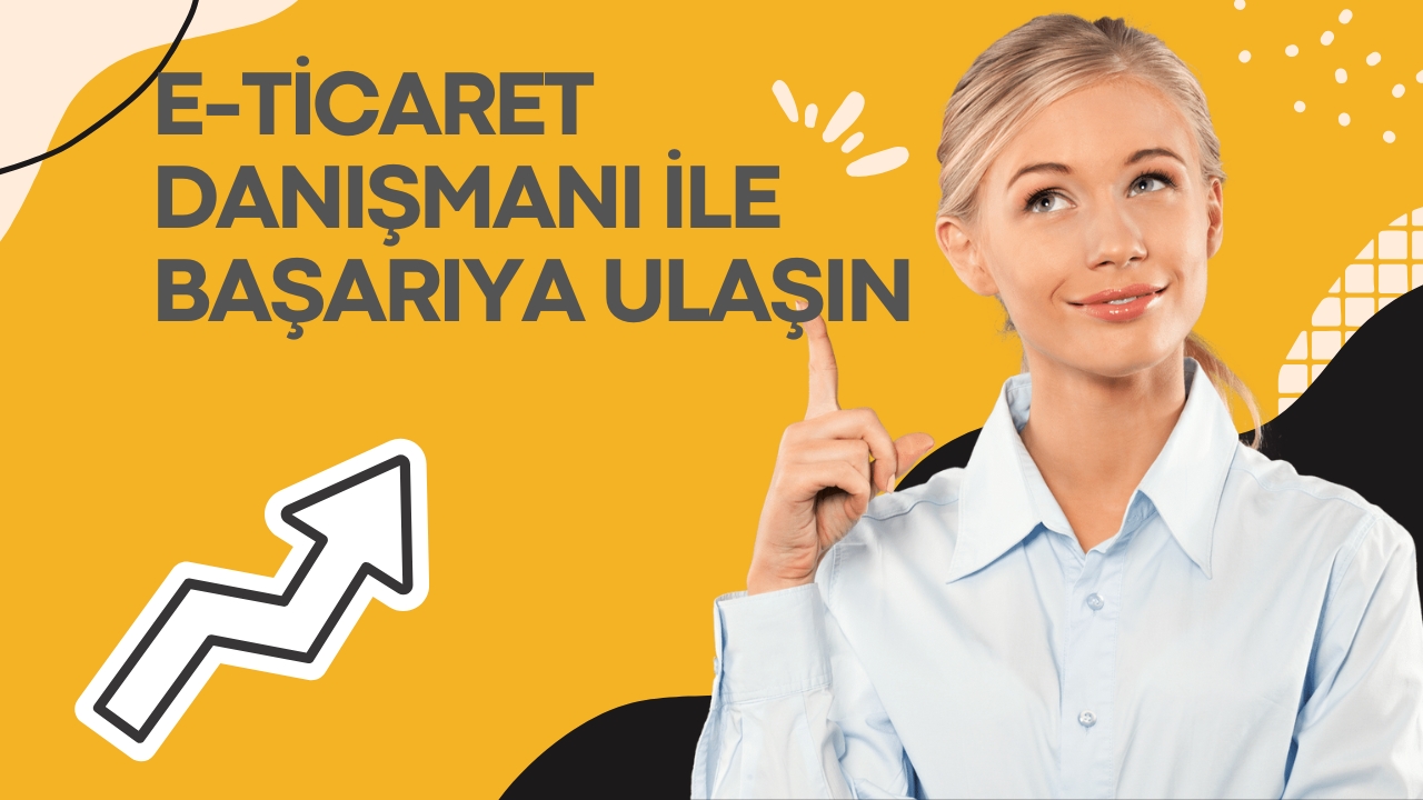 E-Ticaret Danışmanı