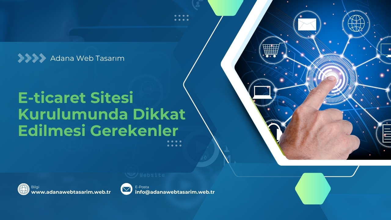 E-ticaret Sitesi Kurulumunda Dikkat Edilmesi Gerekenler