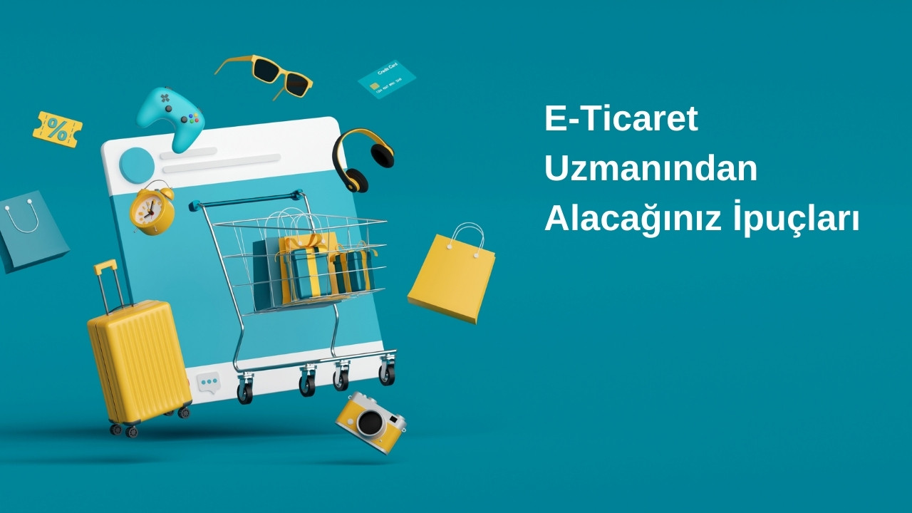 e ticaret uzmanindan alacaginiz ipuclari