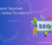 SEO Ajansı Seçerken Nelere Dikkat Etmelisiniz?