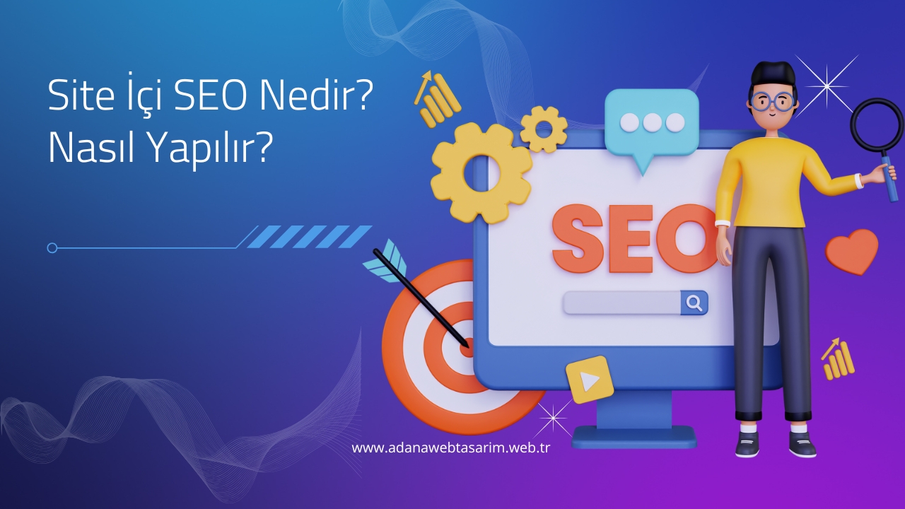 Site İçi SEO Nedir? Nasıl Yapılır?