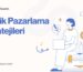 İçerik Pazarlaması ve SEO: Başarılı Bir Strateji İçin Tüyolar