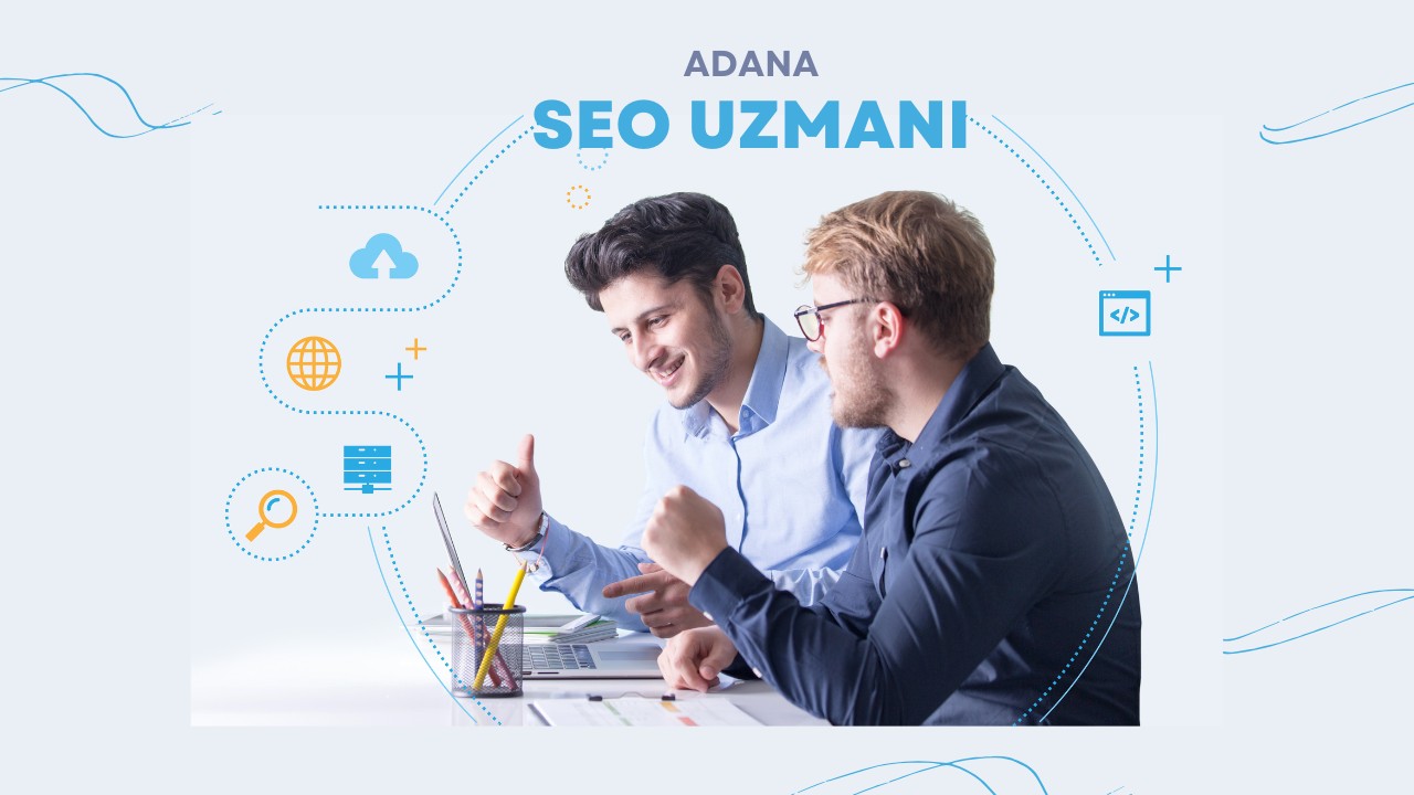 adana seo uzmani secerken nelere dikkat etmelisiniz