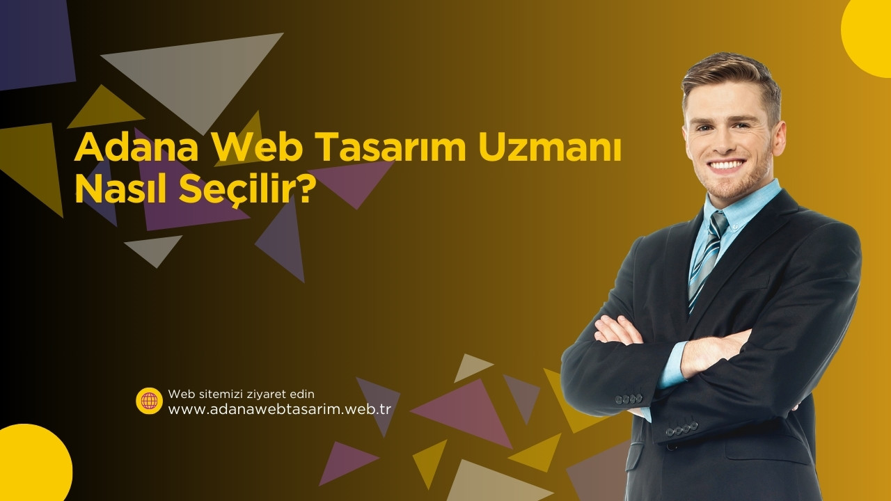 Adana Web Tasarım Uzmanı Nasıl Seçilir?