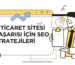 E-Ticaret Sitesi Başarısı İçin SEO Stratejileri