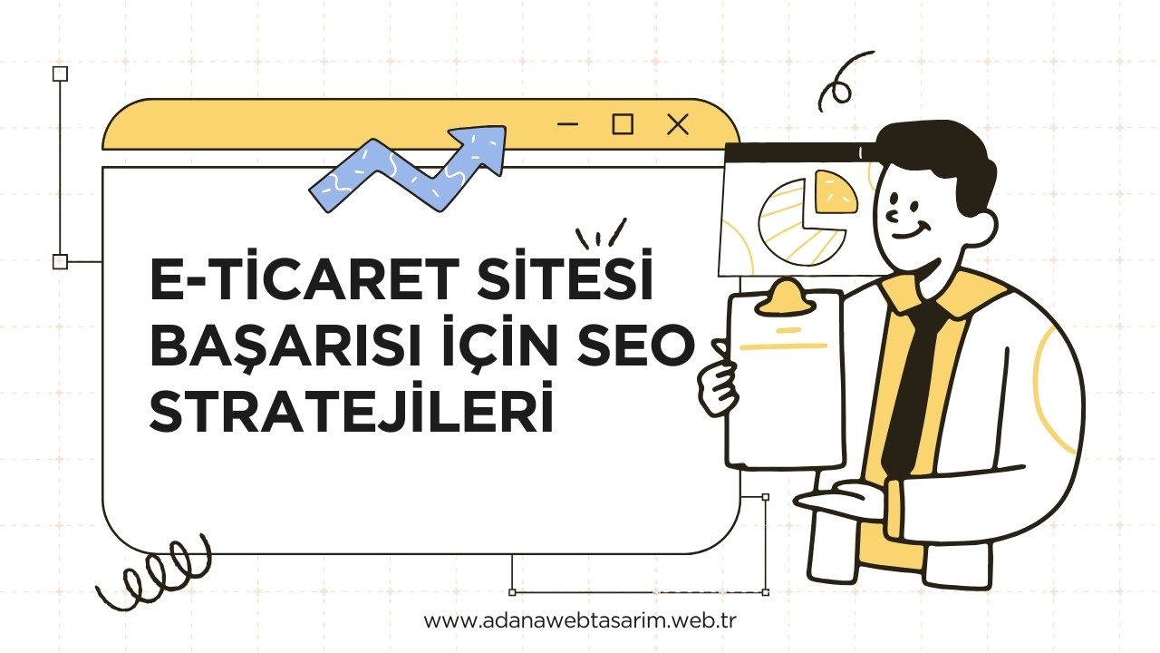 E-Ticaret Sitesi Başarısı İçin SEO Stratejileri
