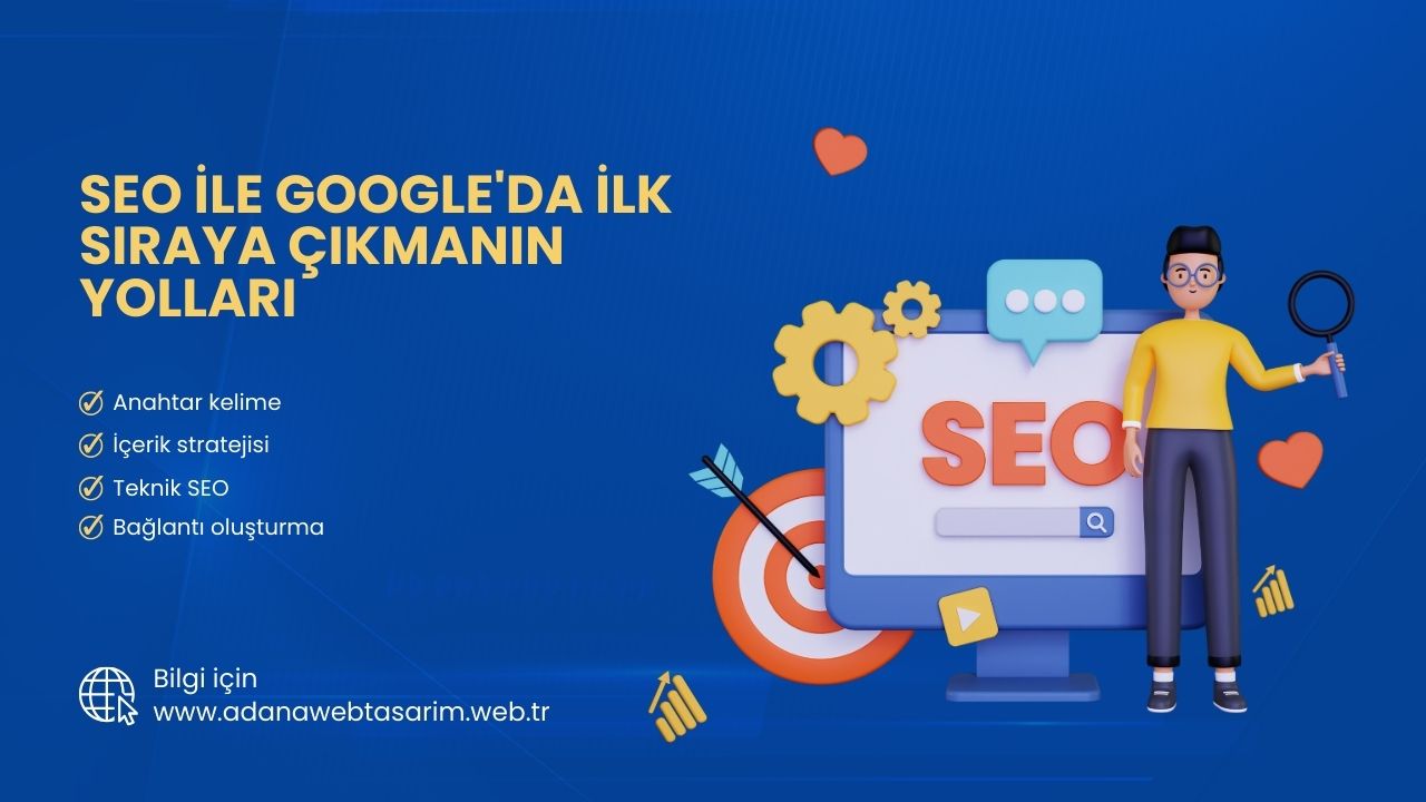 SEO ile Google'da İlk Sıraya Çıkmanın Yolları