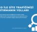SEO ile Site Trafiğinizi Artırmanın Yolları