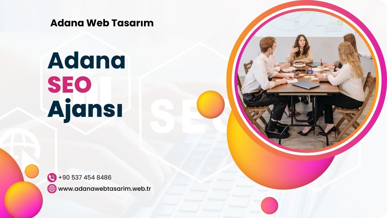 Adana SEO Ajansı ile Çalışmanın 7 Avantajı