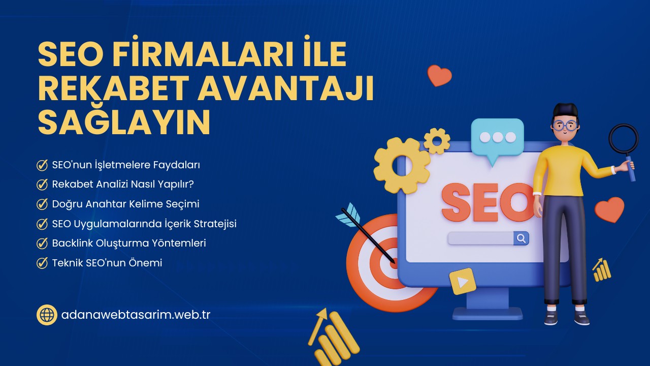 Adana SEO Firmaları ile Rekabet Avantajı Sağlayın