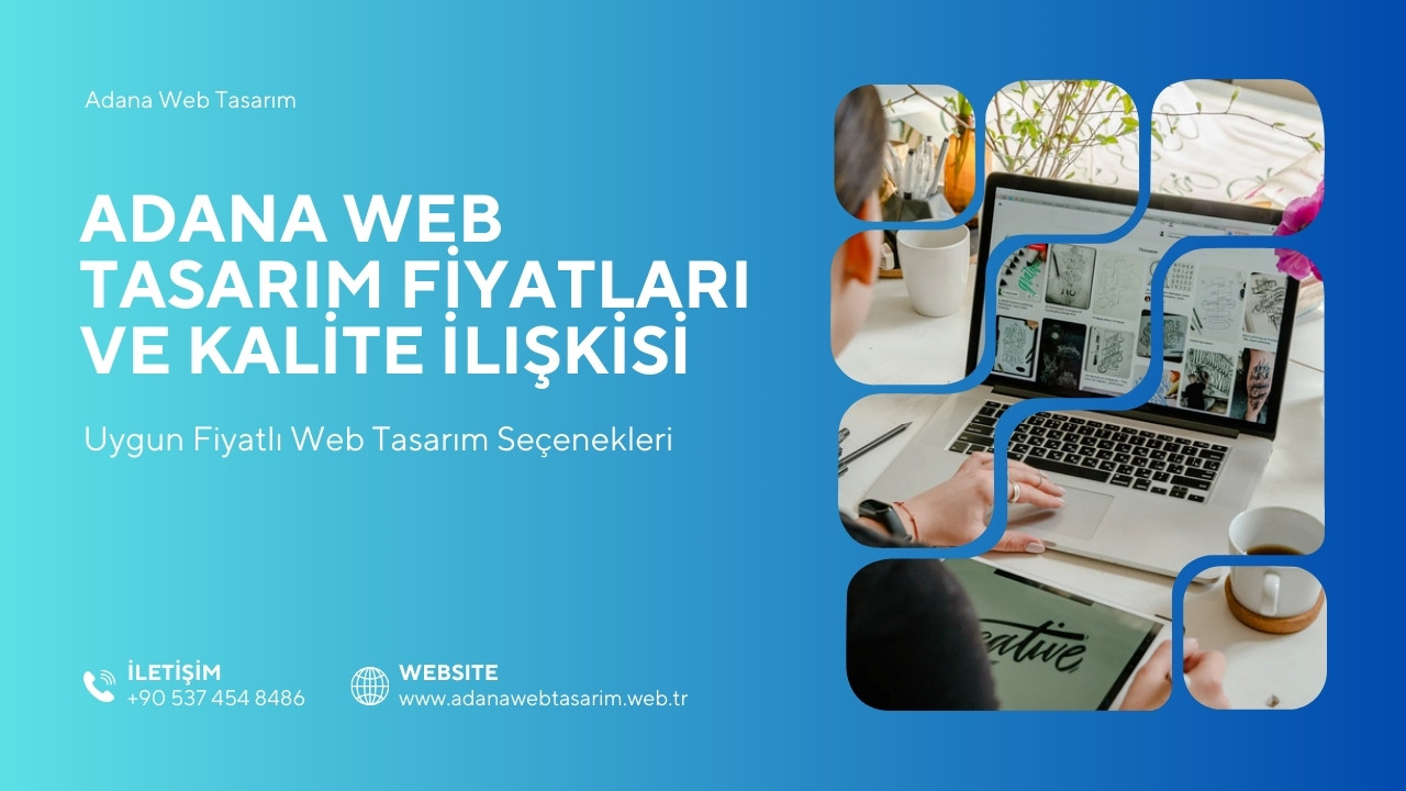 Adana Web Tasarım Fiyatları ve Kalite İlişkisi