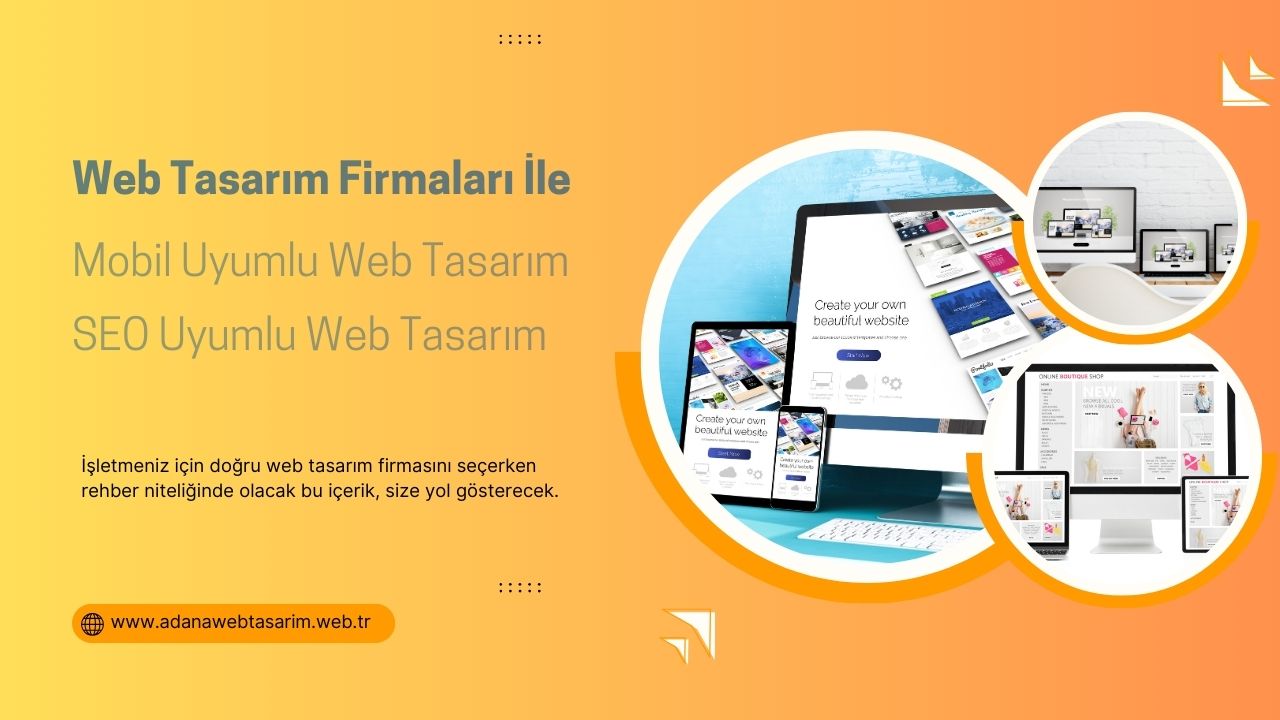 Adana Web Tasarım Firmaları İle Mobil ve SEO Uyumlu Web Siteleri