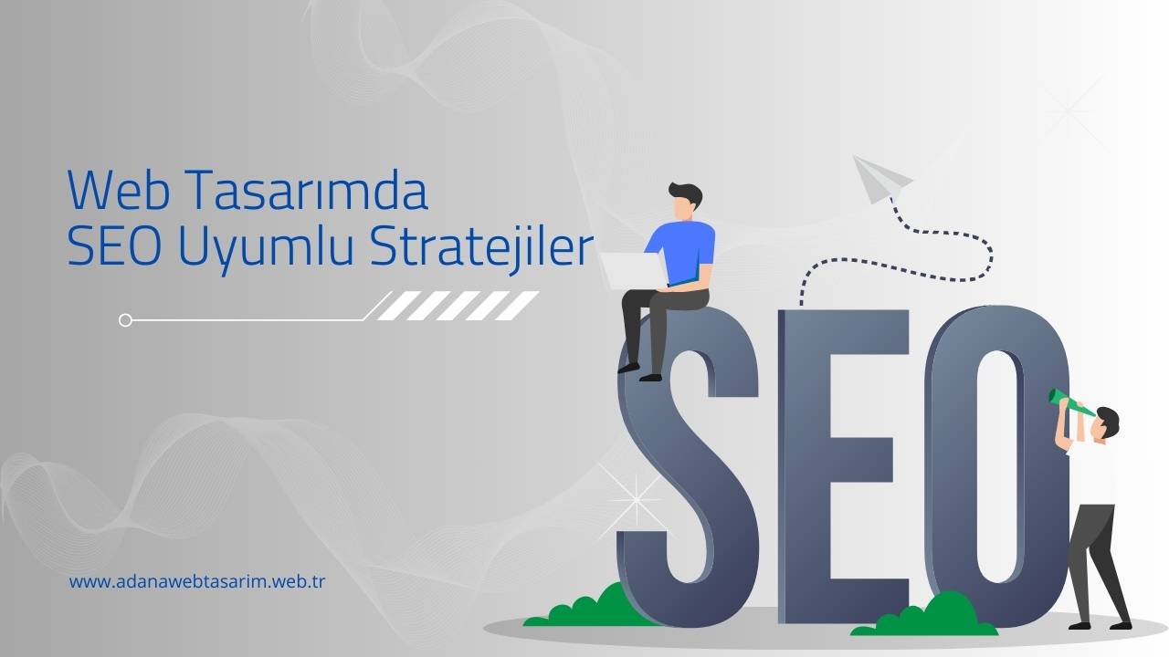 Web Tasarımda SEO Uyumlu Stratejiler