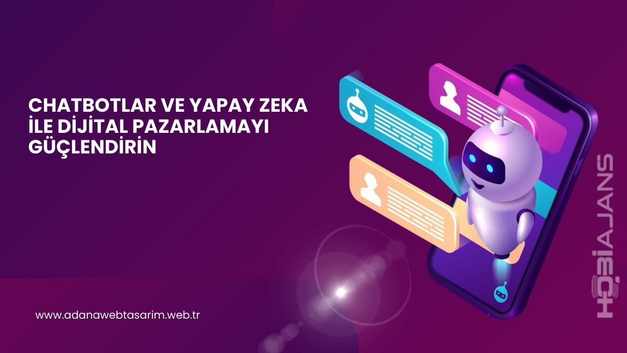 Chatbotlar ve Yapay Zeka ile Dijital Pazarlamayı Güçlendirin