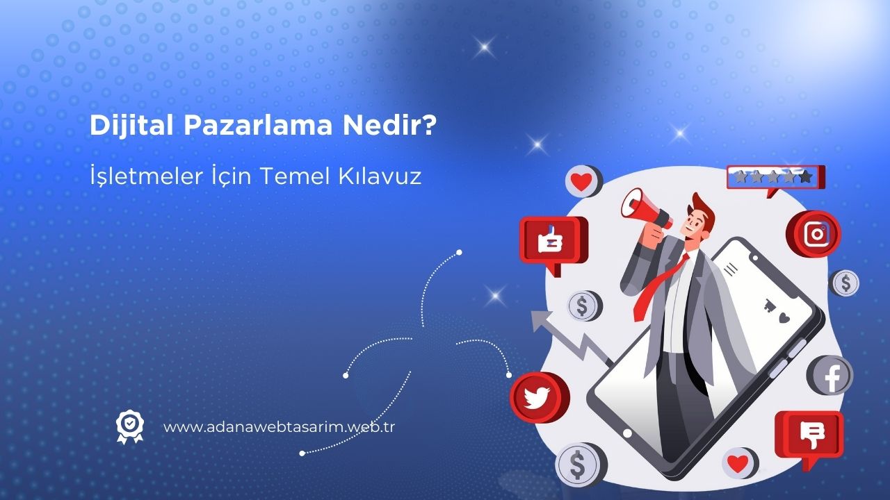 Dijital Pazarlama Nedir? İşletmeler İçin Temel Kılavuz