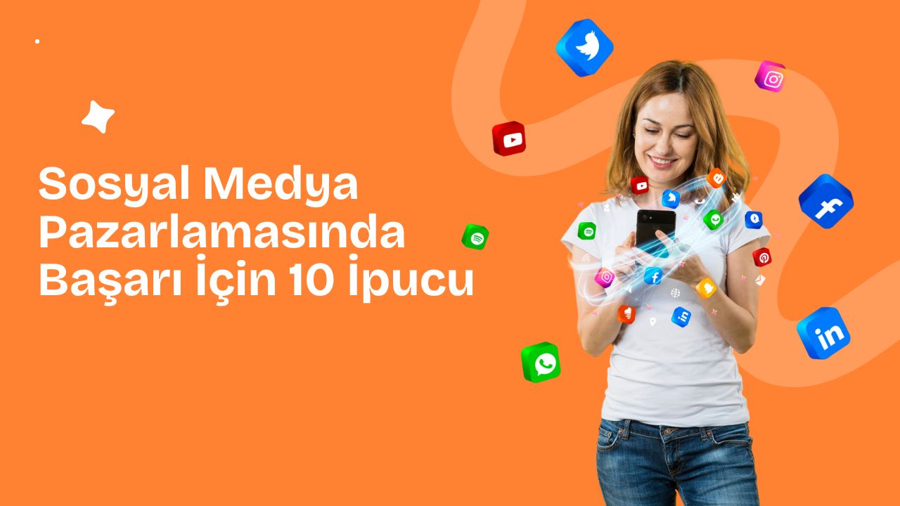 Sosyal Medya Pazarlamasında Başarı İçin 10 İpucu