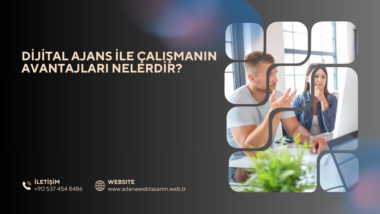 Dijital Ajans ile Çalışmanın Avantajları Nelerdir?