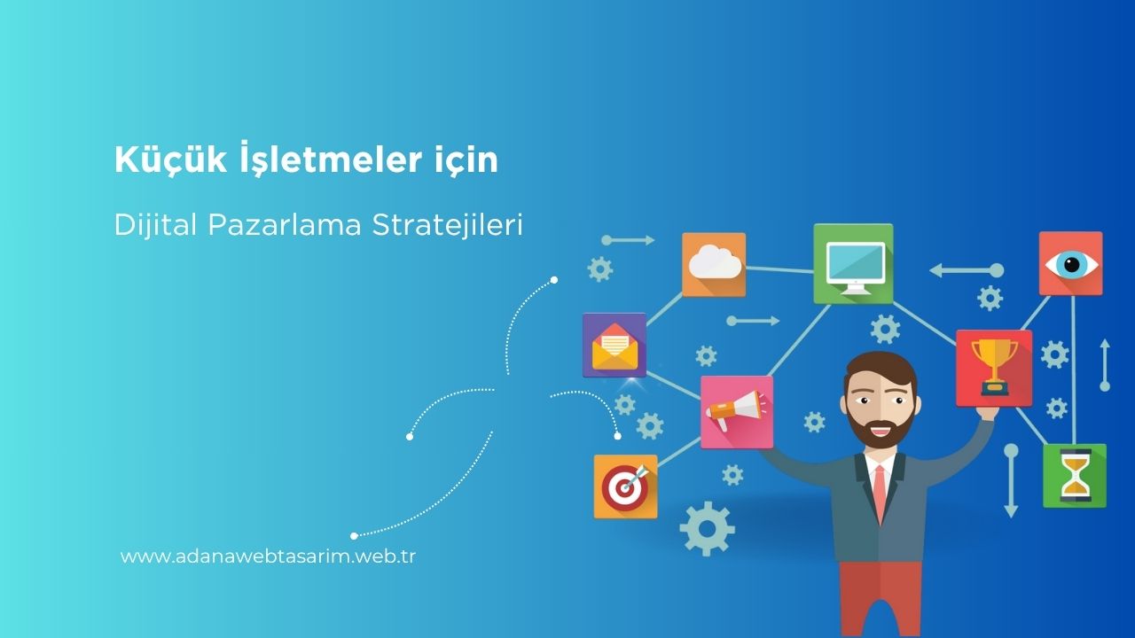 Küçük İşletmelerde Dijital Pazarlama Stratejileri